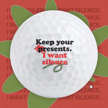 Keep your presents. I want Silence - Golf balls
