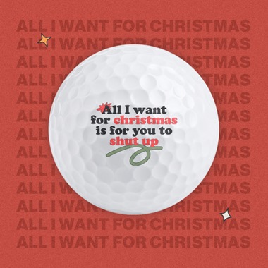 All I Want for Christmas - Golf Balls