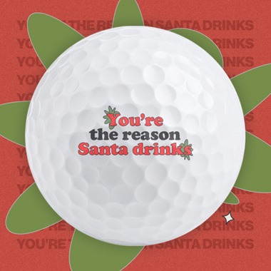 You're the reason Santa drinks - Golf Balls