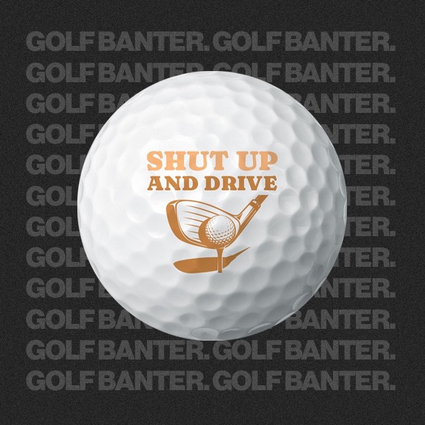 'Shut Up and Drive' - Golf Balls