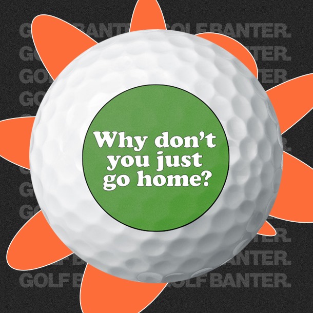 'Why don't you just go home' - Golf balls